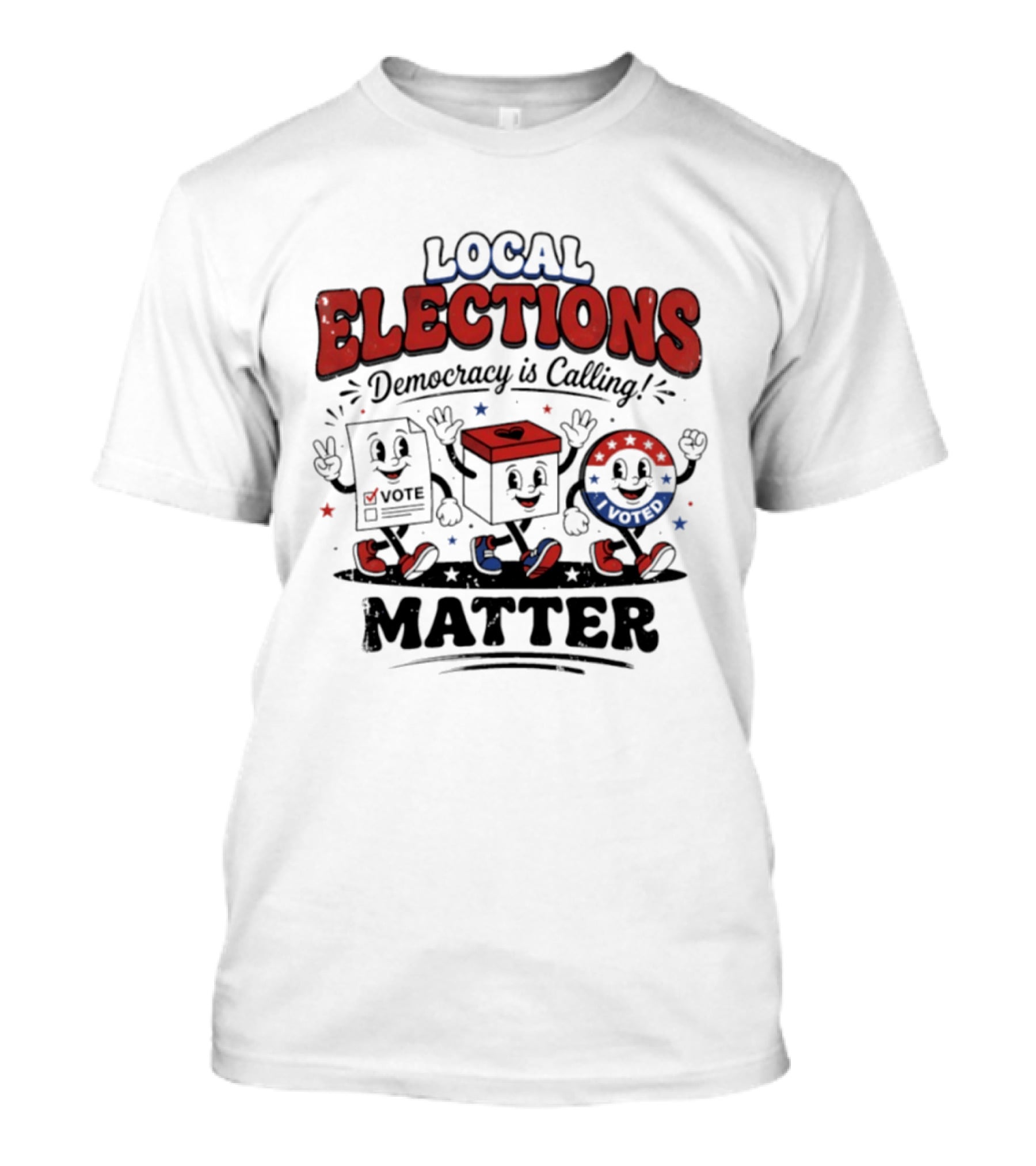 Local Elections Matter Democracy Is Calling Vote Voted T-Shirt