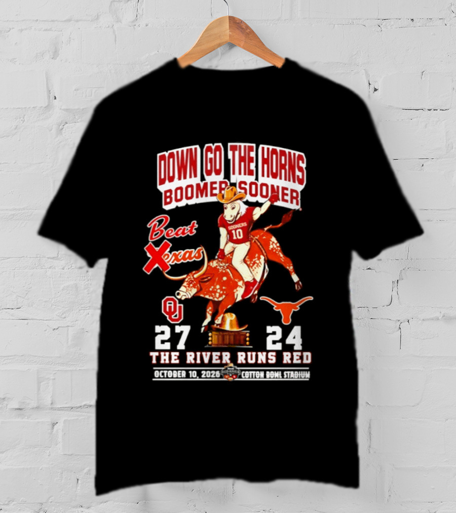 Oklahoma Sooners 27 24 The River Runs Red Down Go The Horns Boomer Sooner Beat Texas 2026 T-Shirt