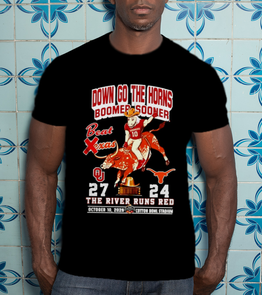 Oklahoma Sooners 27 24 The River Runs Red Down Go The Horns Boomer Sooner Beat Texas 2026 T-Shirt