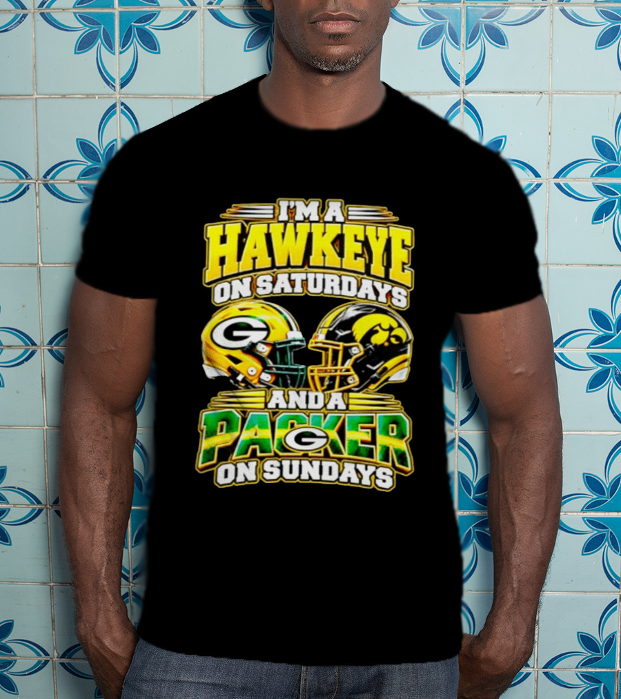 I'm A Hawkeye On Saturdays And A Packer On Sundays Football Fan Gear T-Shirt
