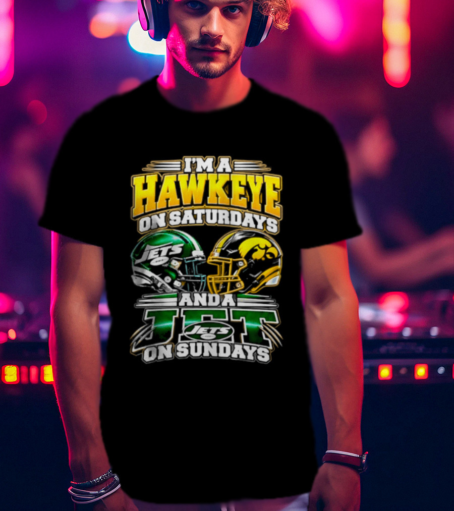 I'm A Hawkeye On Saturdays Iowa Hawkeyes New York Jets On Sundays 2026 T-Shirt