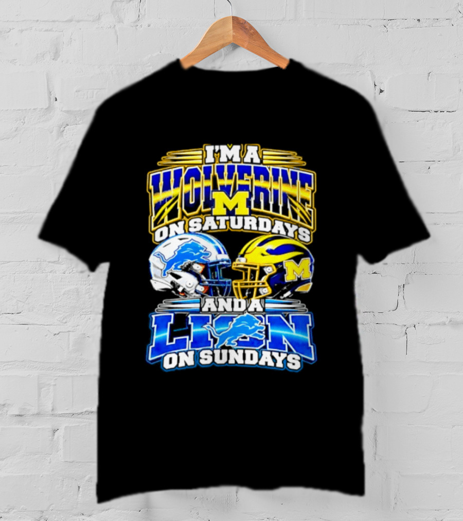 I'm A Wolverine On Saturdays Michigan Wolverines Helmet Detroit Lion On Sundays Detroit Lions Helmet T-Shirt
