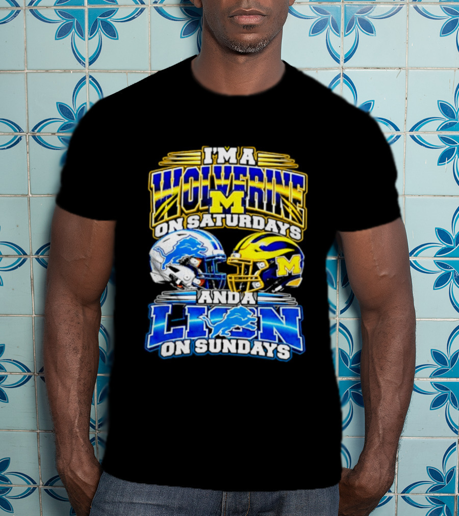 I'm A Wolverine On Saturdays Michigan Wolverines Helmet Detroit Lion On Sundays Detroit Lions Helmet T-Shirt
