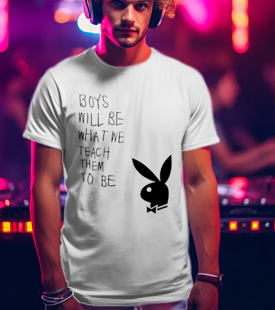 Boys Will Be What We Teach Them To Be Playboy Bunny T-Shirt