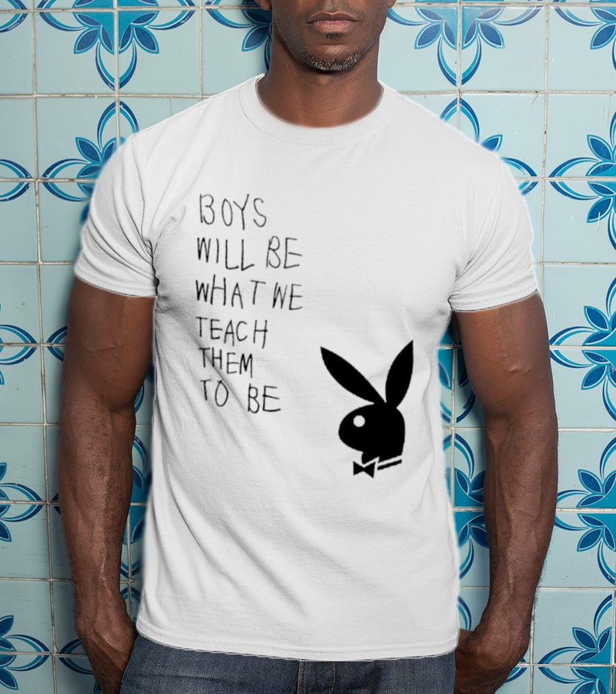 Boys Will Be What We Teach Them To Be Playboy Bunny T-Shirt