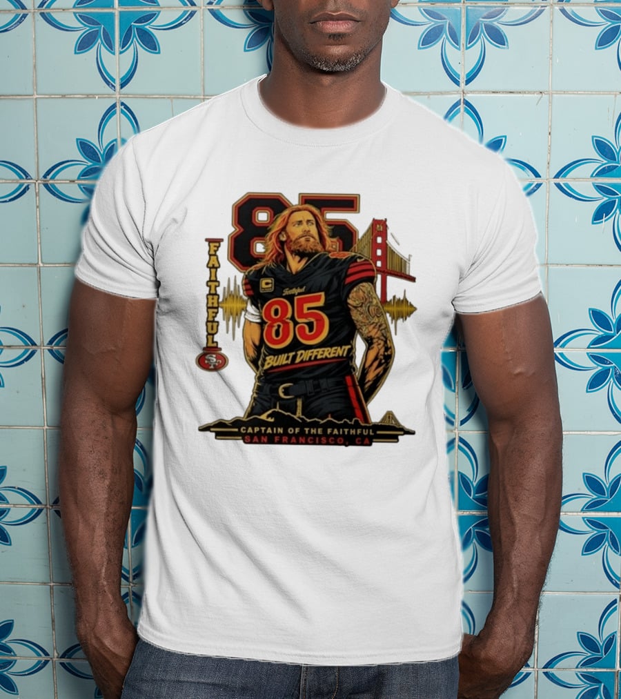Faithful 85 Built Different Captain Of The Faithful San Francisco CA T-Shirt