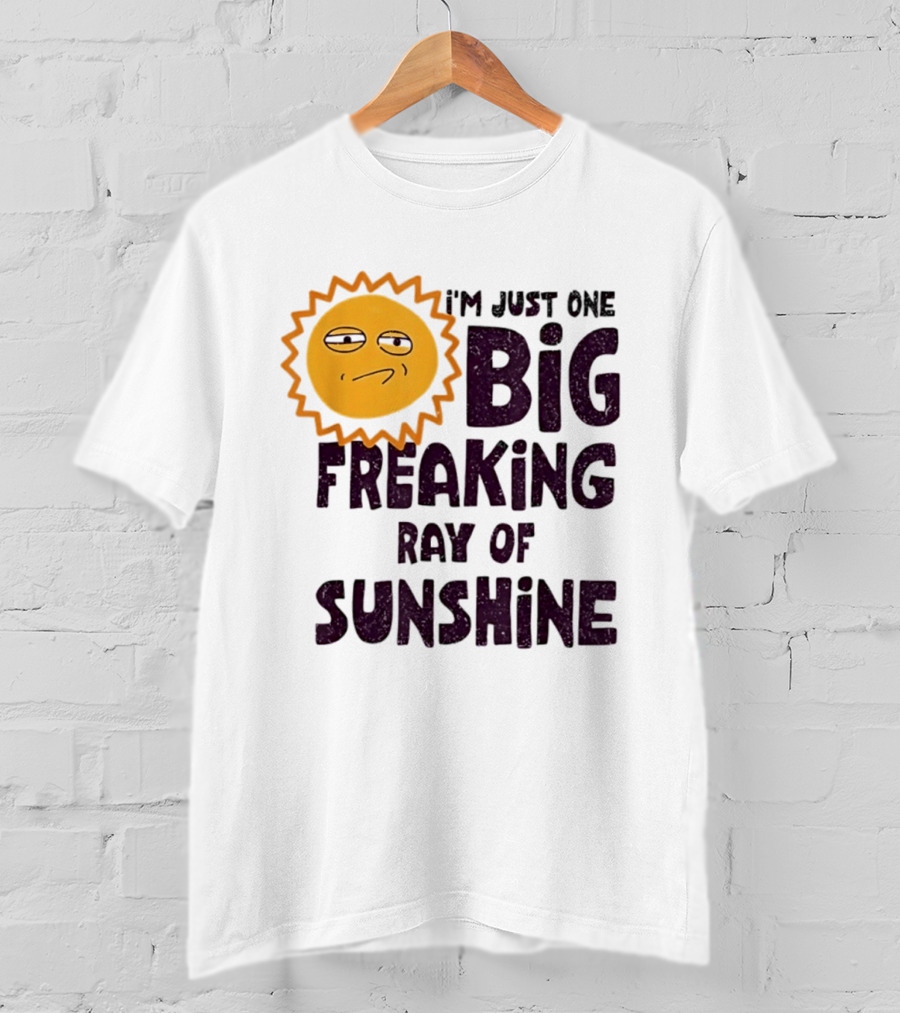 I'm Just One Big Freaking Ray Of Sunshine Funny Sarcastic Sun Emoji T-Shirt