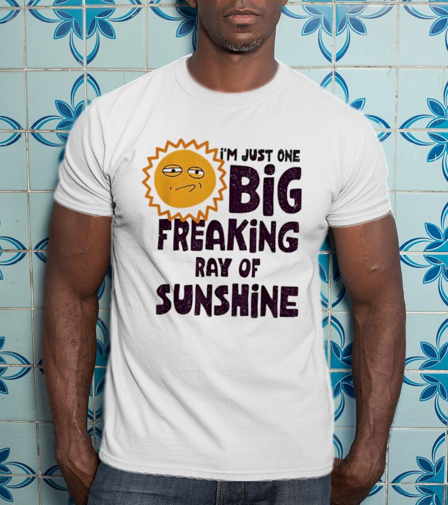 I'm Just One Big Freaking Ray Of Sunshine Funny Sarcastic Sun Emoji T-Shirt