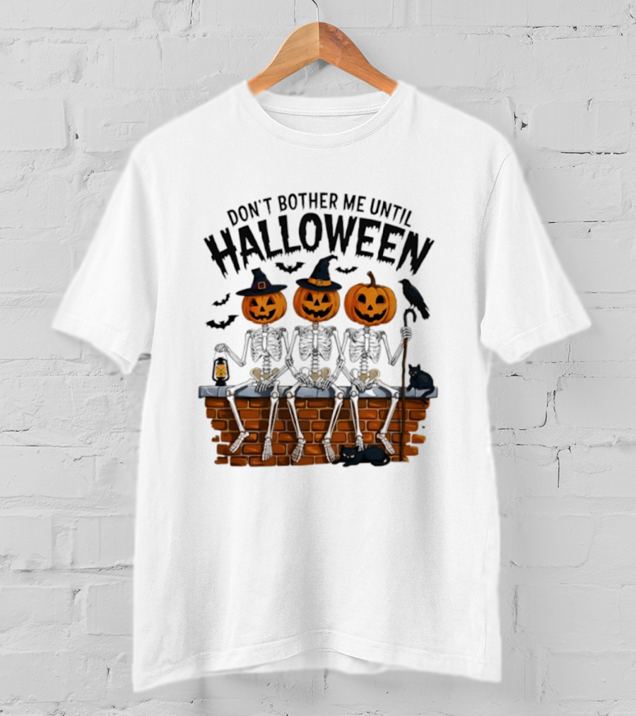 Don't Bother Me Until Halloween Pumpkin Skeletons 2026 T-Shirt