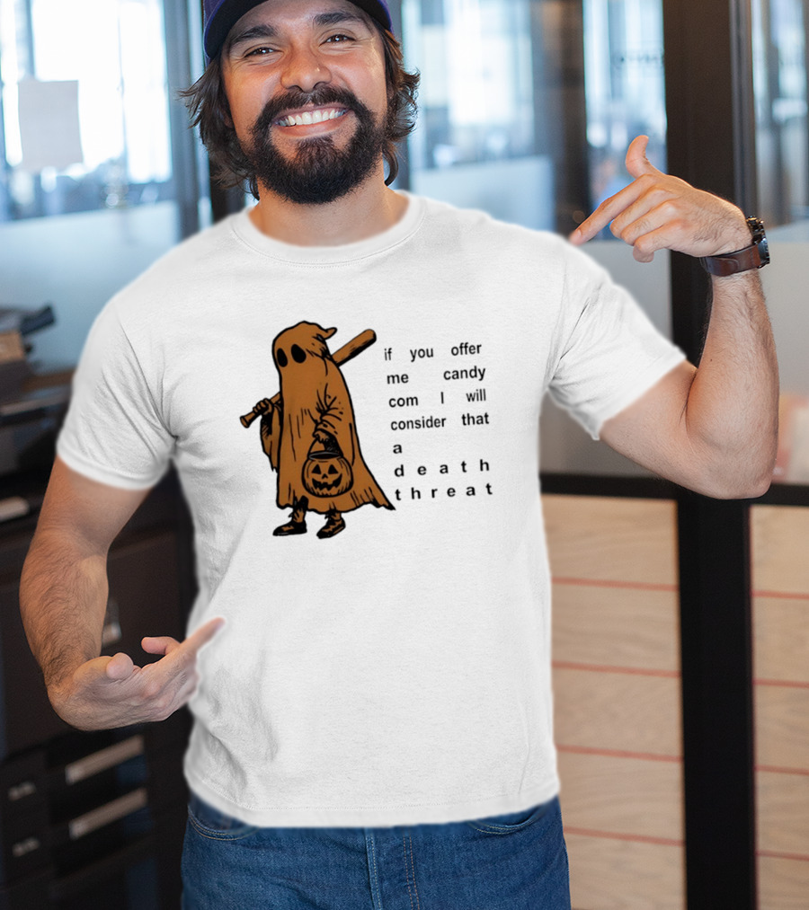If You Offer Me Candy I Will Consider That A Death Threat Halloween Ghost With Jack O' Lantern T-Shirt