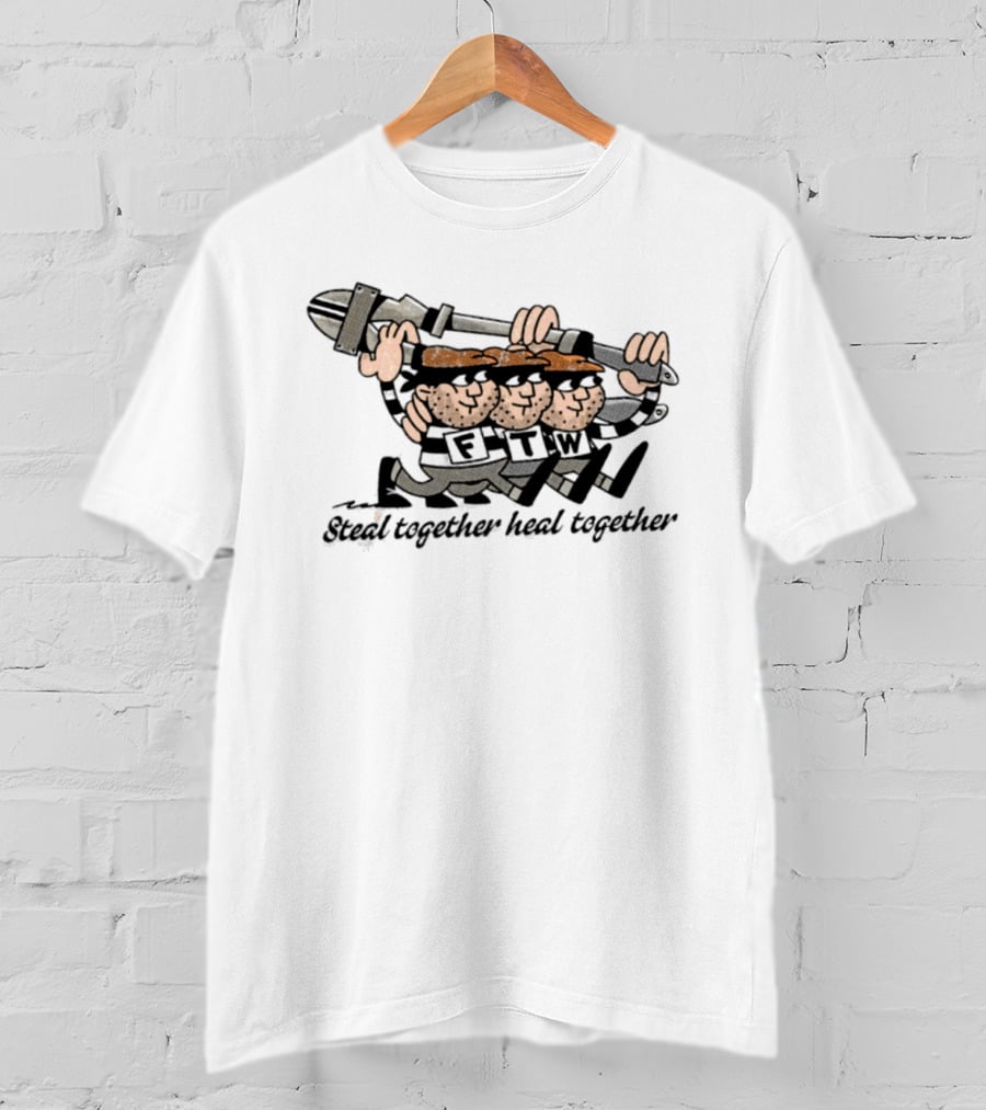 FTW Steal Together Heal Together Thieves Cartoon T-Shirt