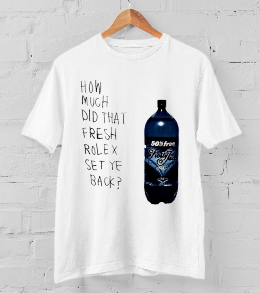 How Much Did That Fresh Rolex Set Ye Back 50 Frosty Jack's Cider T-Shirt