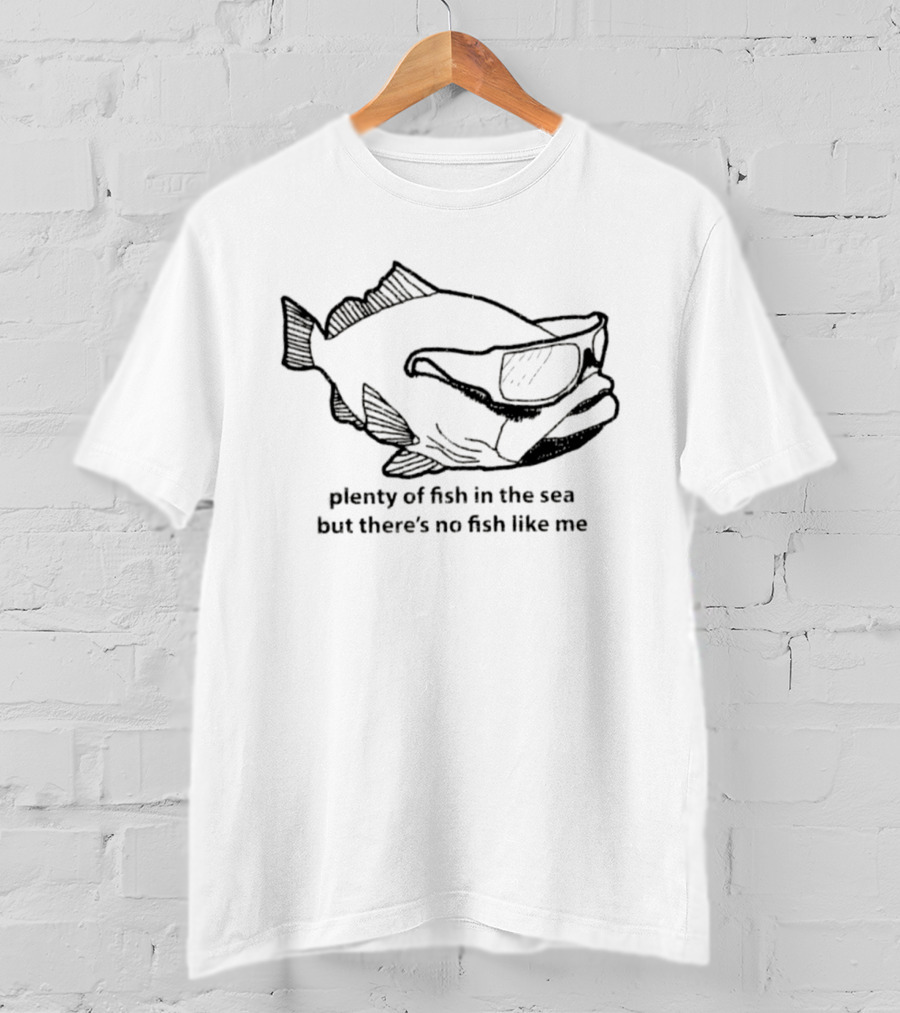 Plenty Of Fish In The Sea Cool Sunglasses Fish Unique Charm T-Shirt
