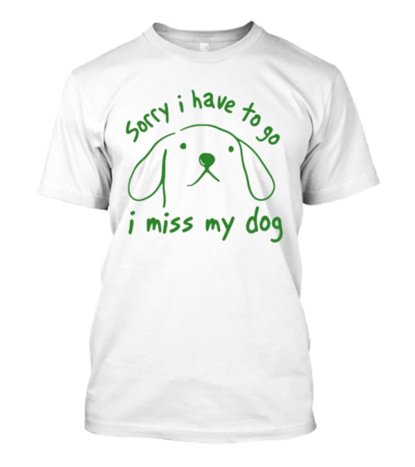 Sorry I Have To Go I Miss My Dog Cute Dog Face Drawing T-Shirt