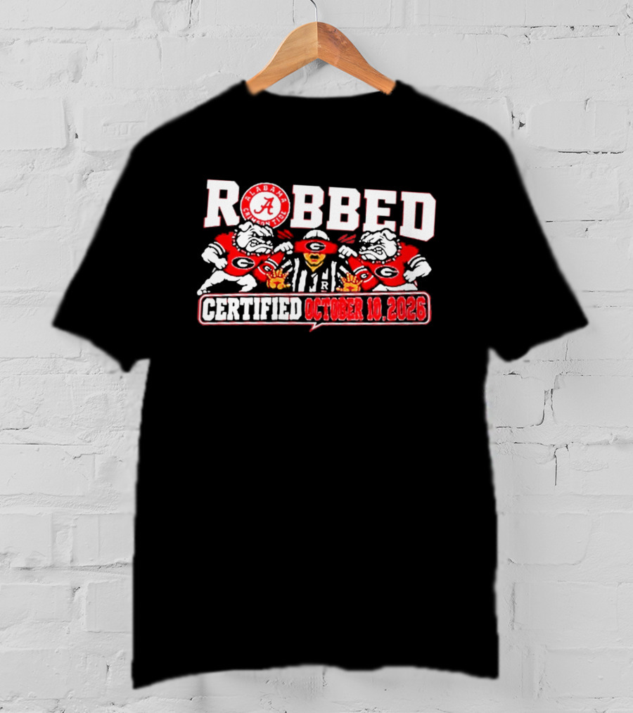 Alabama Crimson Tide Robbed Certified October 10 2026 Referees Bulldogs T-Shirt