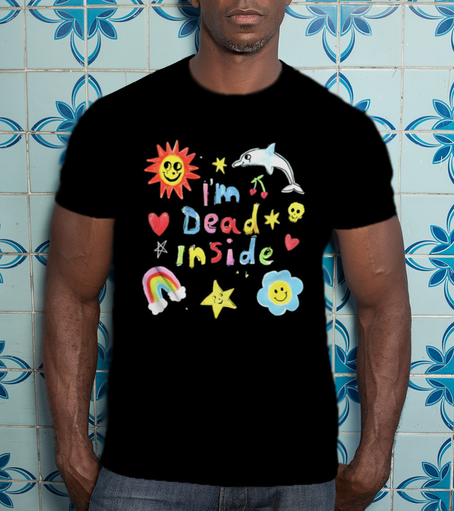 I'm Dead Inside Colorful Cute Sun Dolphin Rainbow Hearts Stars Skulls Cherries Flower T-Shirt