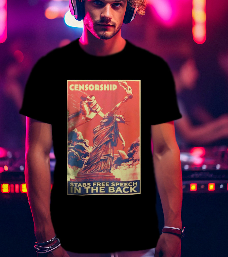 Censorship Stabs Free Speech In The Back Statue Of Liberty T-Shirt