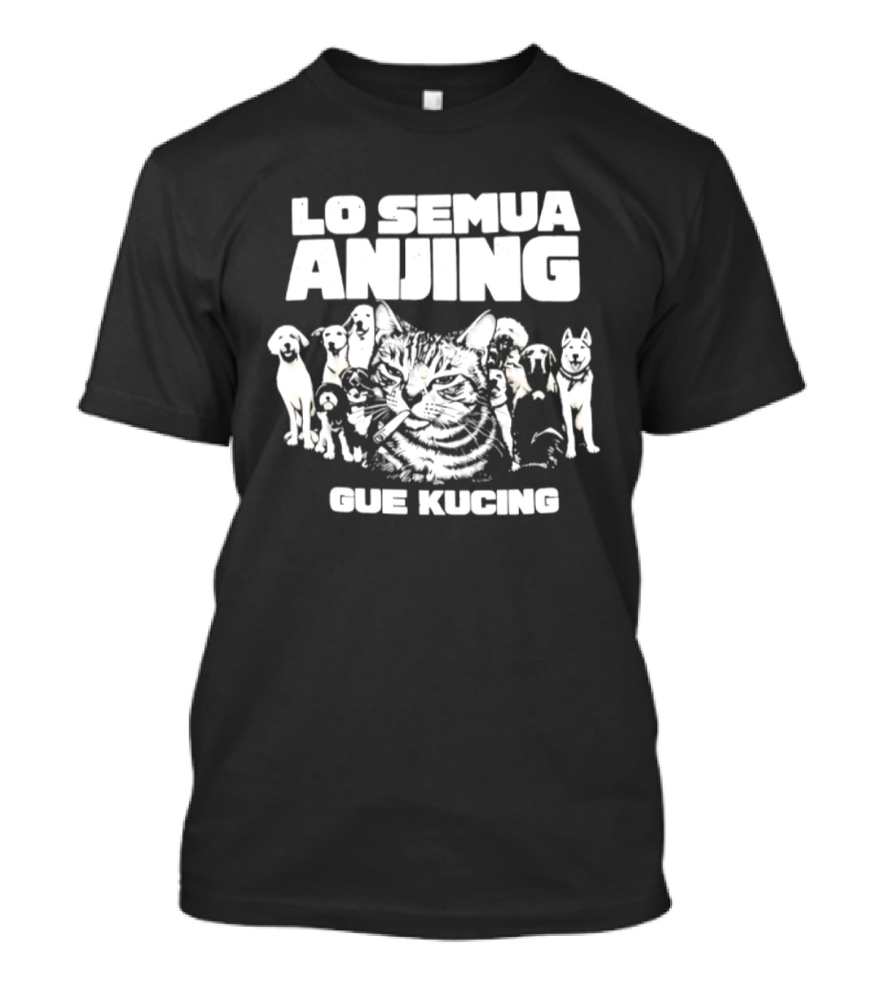 Lo Semua Anjing Gue Kucing Cat Dog Smoking T-Shirt