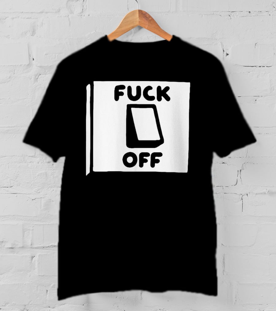 Fuck Off Power Switch Minimalist Sarcastic Humor T-Shirt