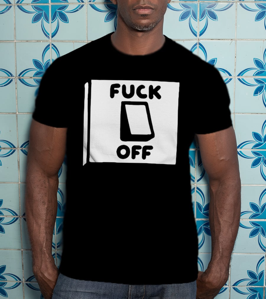 Fuck Off Power Switch Minimalist Sarcastic Humor T-Shirt