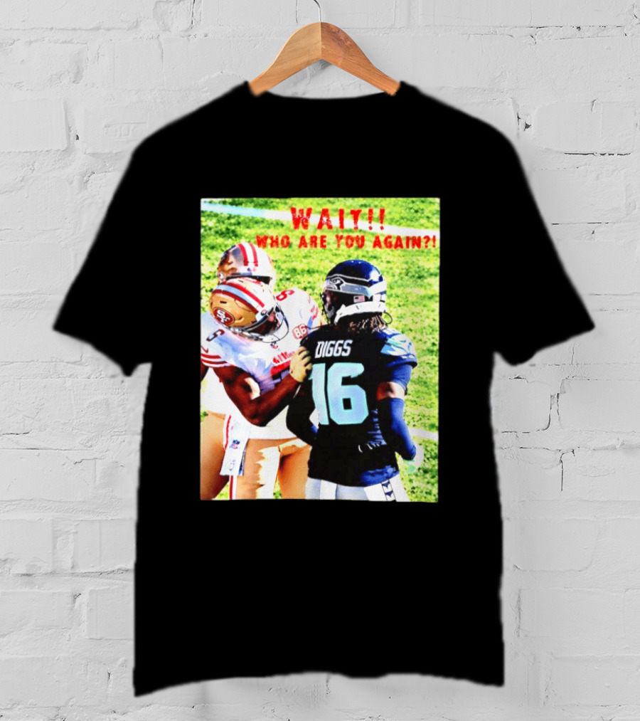 Wait Who Are You Again Mike Evans 49ers And Diggs NFL Football Face Off T-Shirt