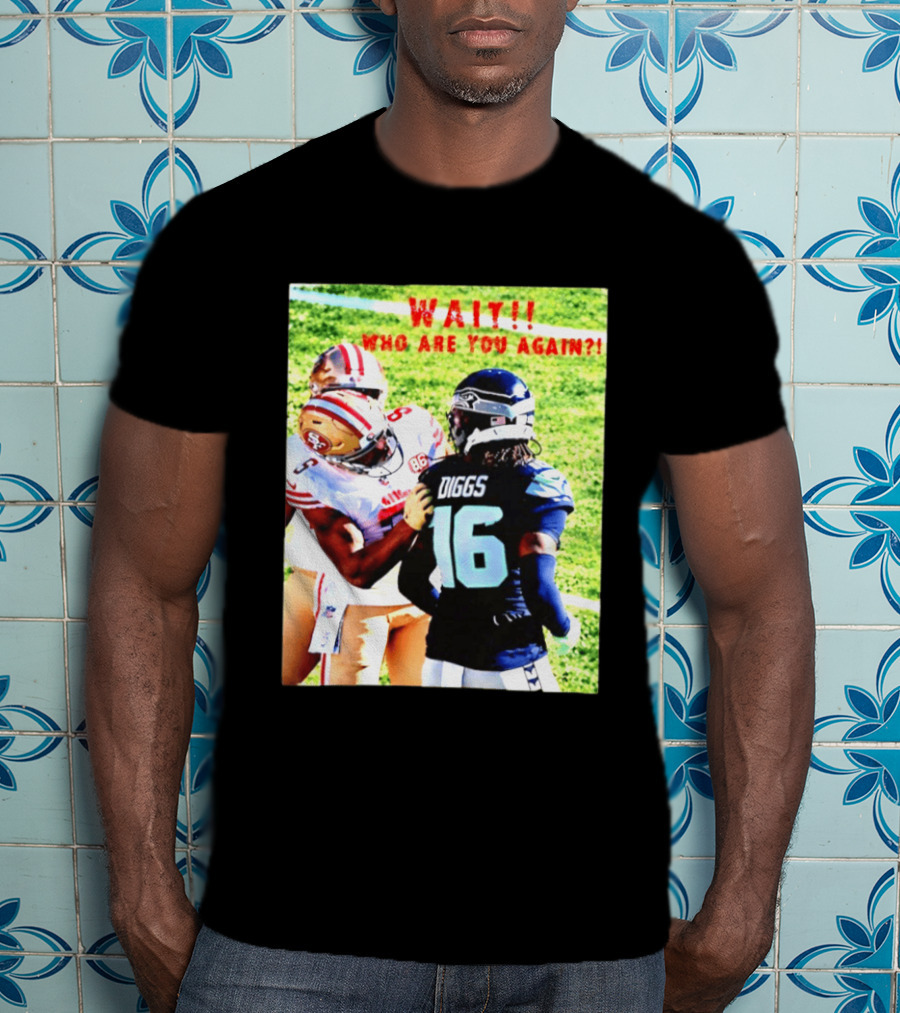 Wait Who Are You Again Mike Evans 49ers And Diggs NFL Football Face Off T-Shirt