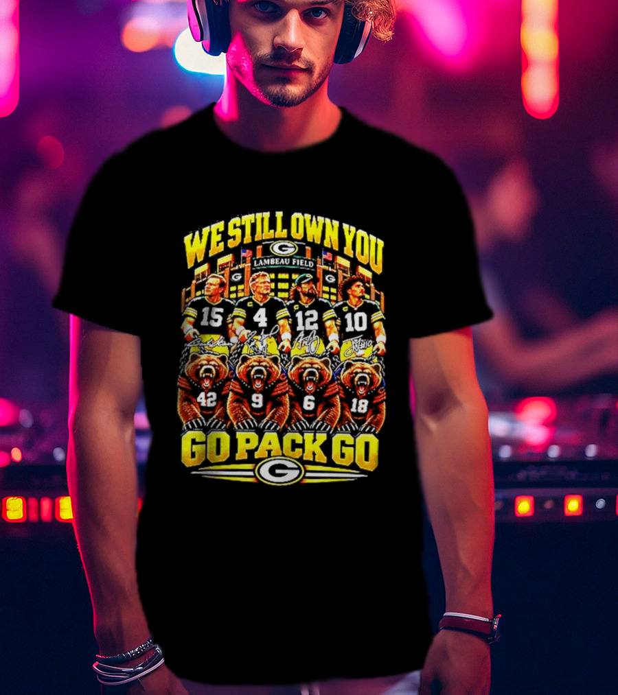 We Still Own You Go Pack Go Lambeau Field Football 15 4 12 10 5 9 18 T-Shirt