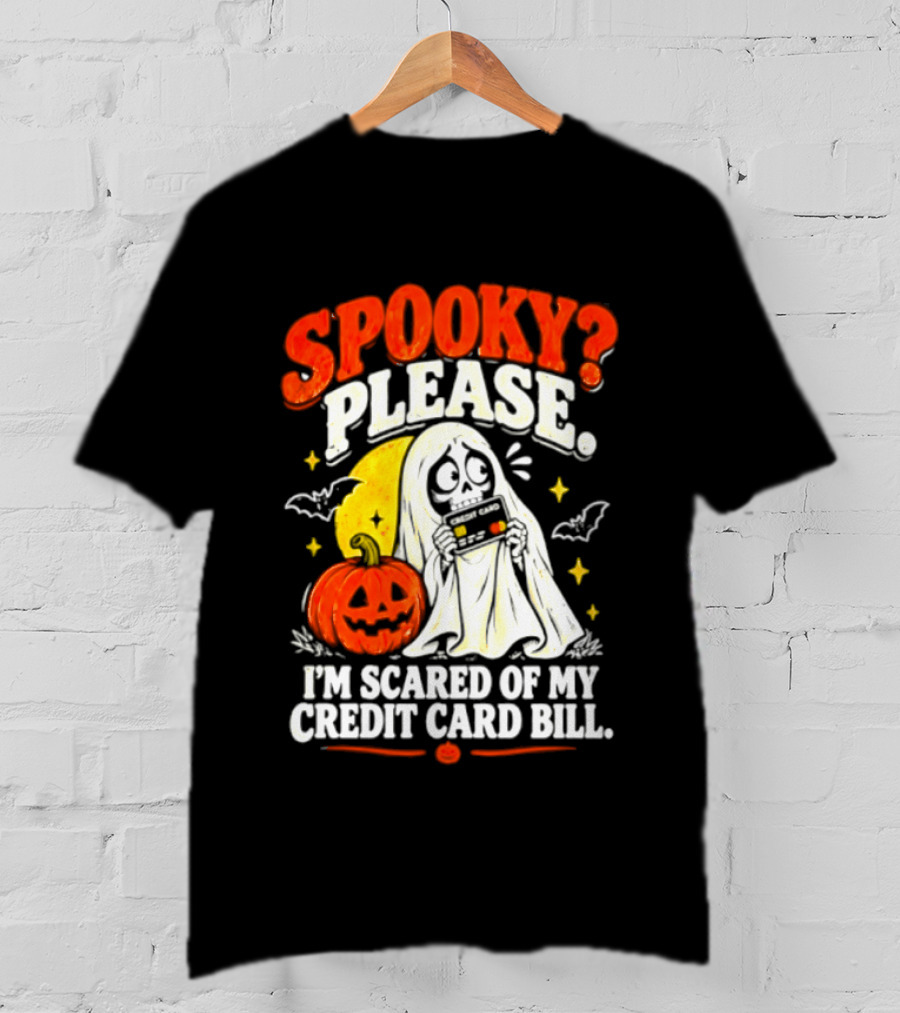 Spooky Please I'm Scared Of My Credit Card Bill Halloween 2026 T-Shirt