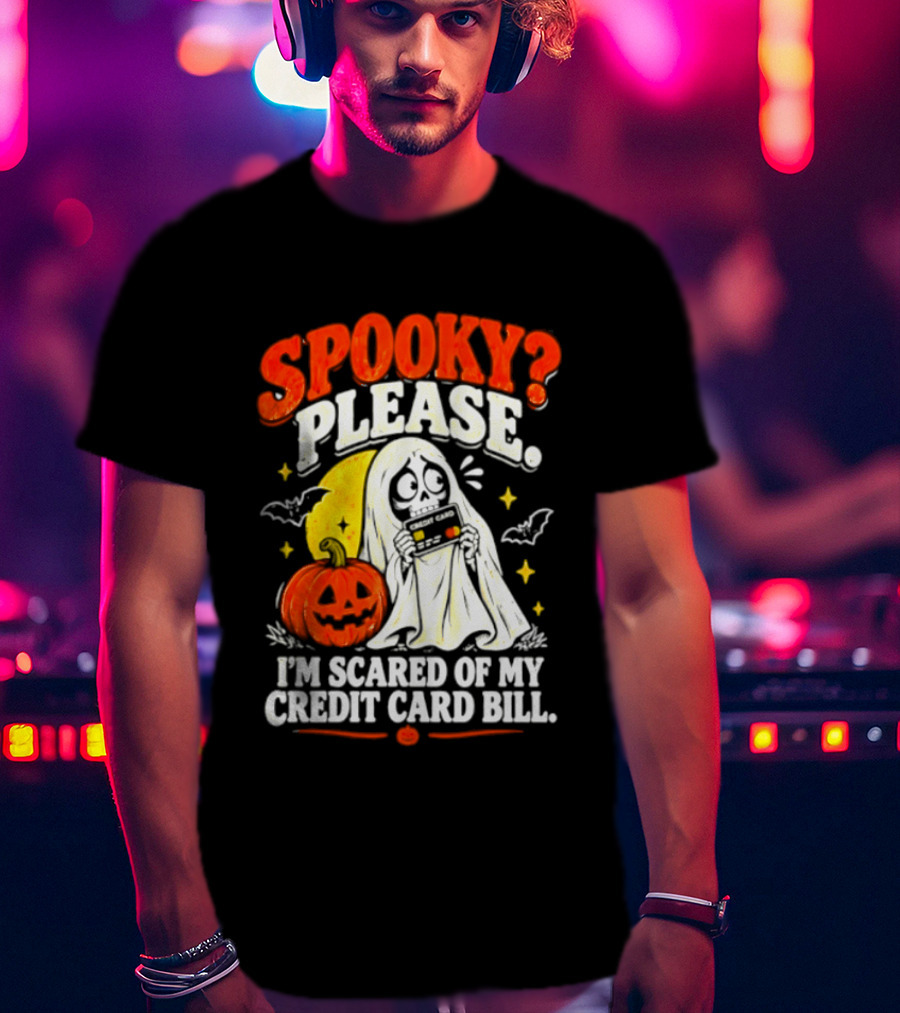 Spooky Please I'm Scared Of My Credit Card Bill Halloween 2026 T-Shirt