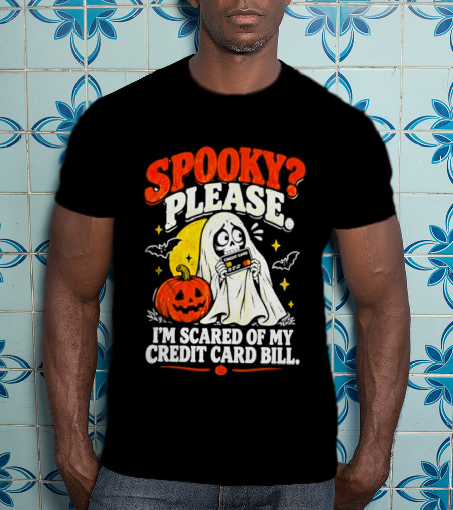 Spooky Please I'm Scared Of My Credit Card Bill Halloween 2026 T-Shirt