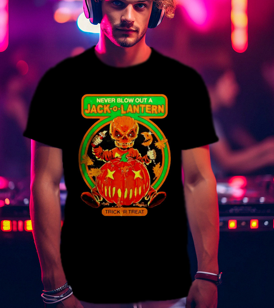 Never Blow Out A Jack O Lantern Trick R Treat Halloween Creepy Pumpkin Monster T-Shirt