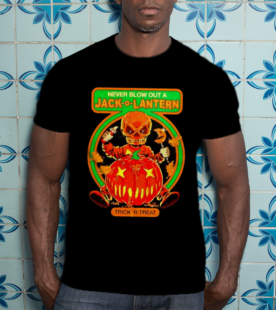 Never Blow Out A Jack O Lantern Trick R Treat Halloween Creepy Pumpkin Monster T-Shirt