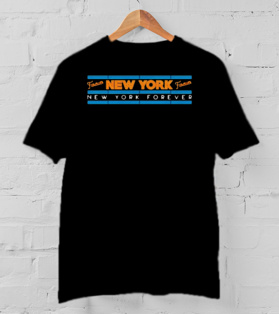 New York Forever Knicks Basketball Fan T-Shirt