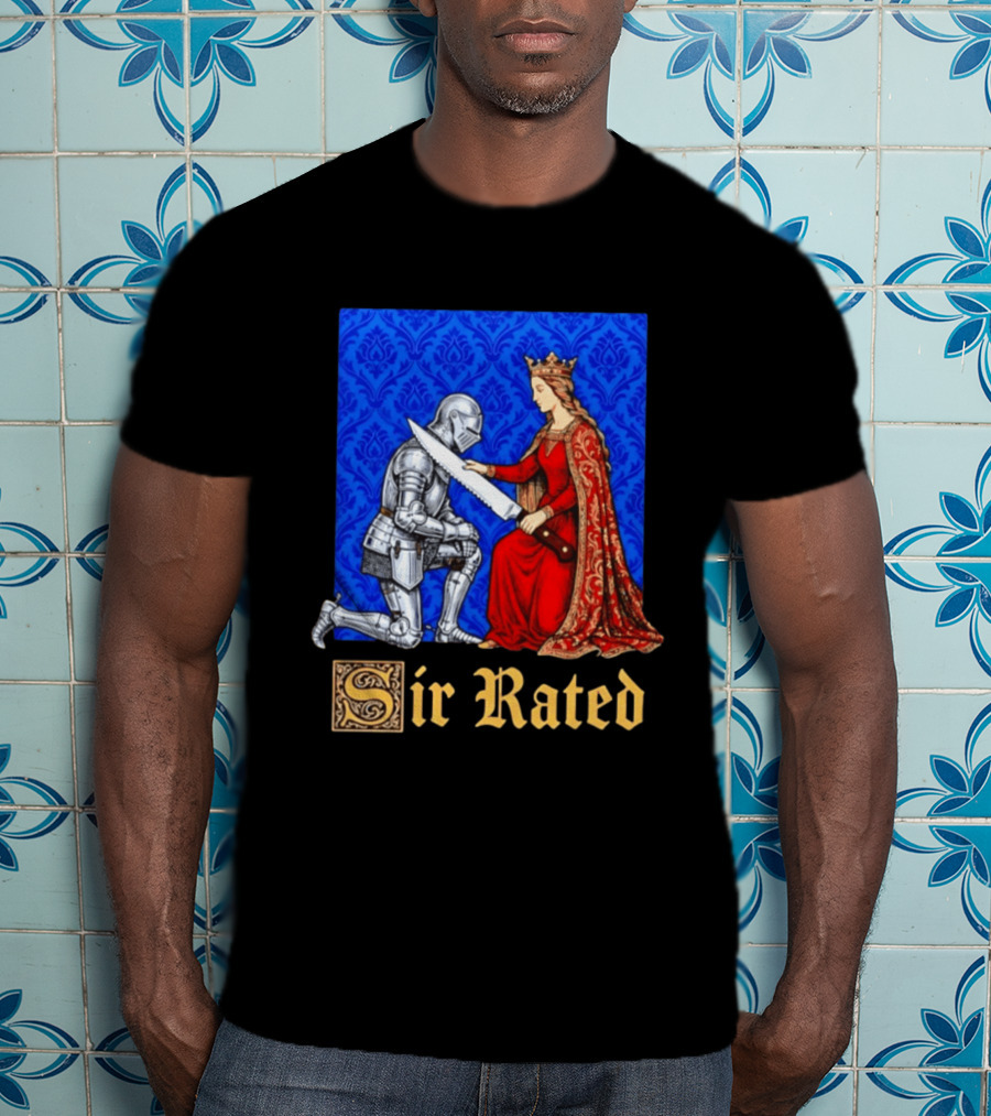 Sir Rated Knight Queen Sword Pun Medieval Nobility Ceremony T-Shirt