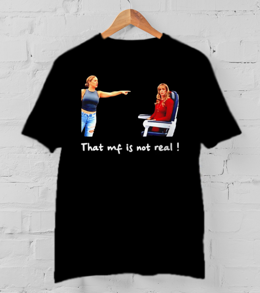 Susan Dell That MF Is Not Real Airplane Meme T-Shirt