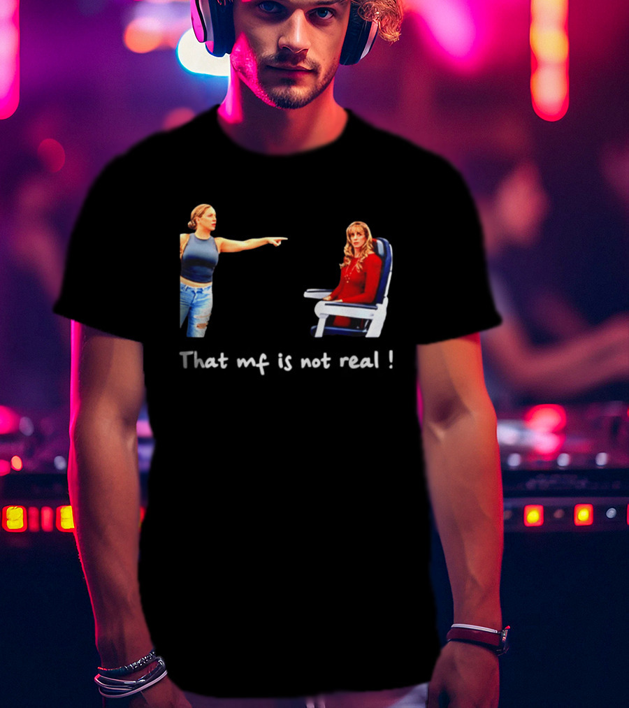Susan Dell That MF Is Not Real Airplane Meme T-Shirt