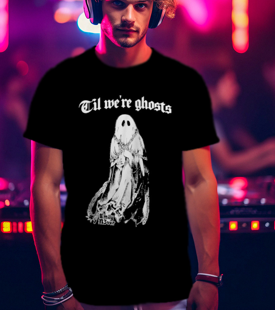 Til We're Ghosts Emily N3ver Chains Halloween Specter T-Shirt