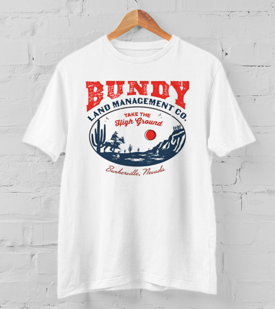 Bundy Land Management Co Take The High Ground Bunkerville Nevada Desert Scene Rancher Cactus Sun T-Shirt