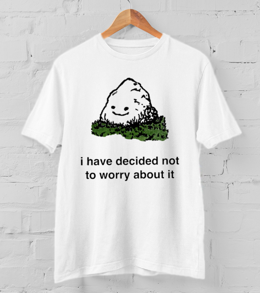 I Have Decided Not To Worry About It Rock Smiley Face In Bushes T-Shirt