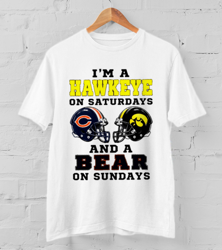I'm A Hawkeye On Saturdays And A Bear On Sundays Football Helmet T-Shirt