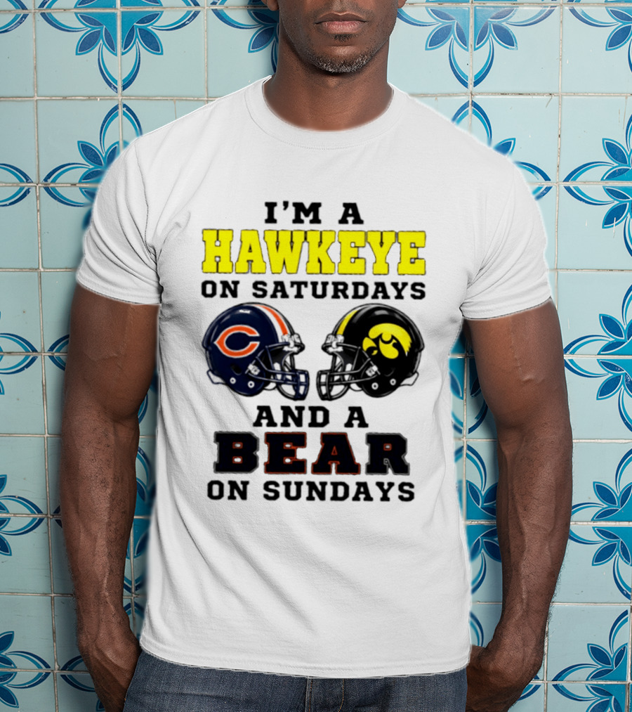 I'm A Hawkeye On Saturdays And A Bear On Sundays Football Helmet T-Shirt