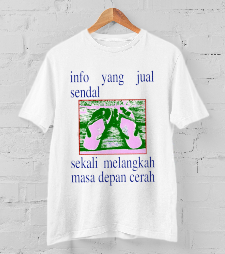 Info Yang Jual Sendal Sekali Melangkah Masa Depan Cerah T-Shirt
