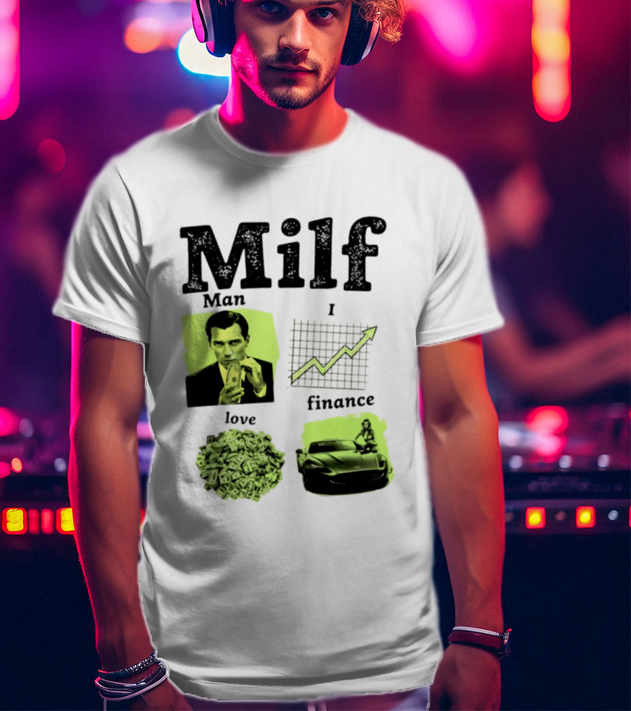 Milf Man I Love Finance Money Investing Graph Dollar Car T-Shirt