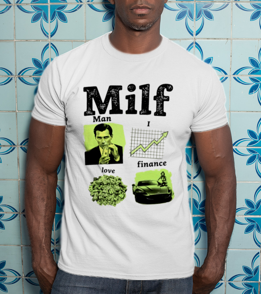 Milf Man I Love Finance Money Investing Graph Dollar Car T-Shirt