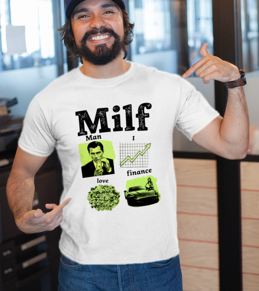 Milf Man I Love Finance Money Investing Graph Dollar Car T-Shirt