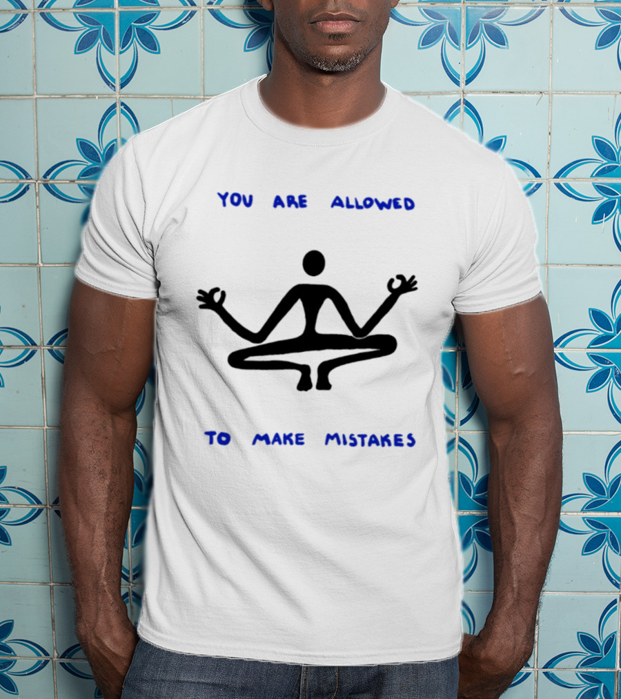 You Are Allowed To Make Mistakes Yoga Meditation Pose T-Shirt