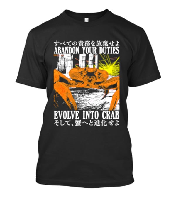 Abandon Your Duties Evolve Into Crab Carcinization T-Shirt