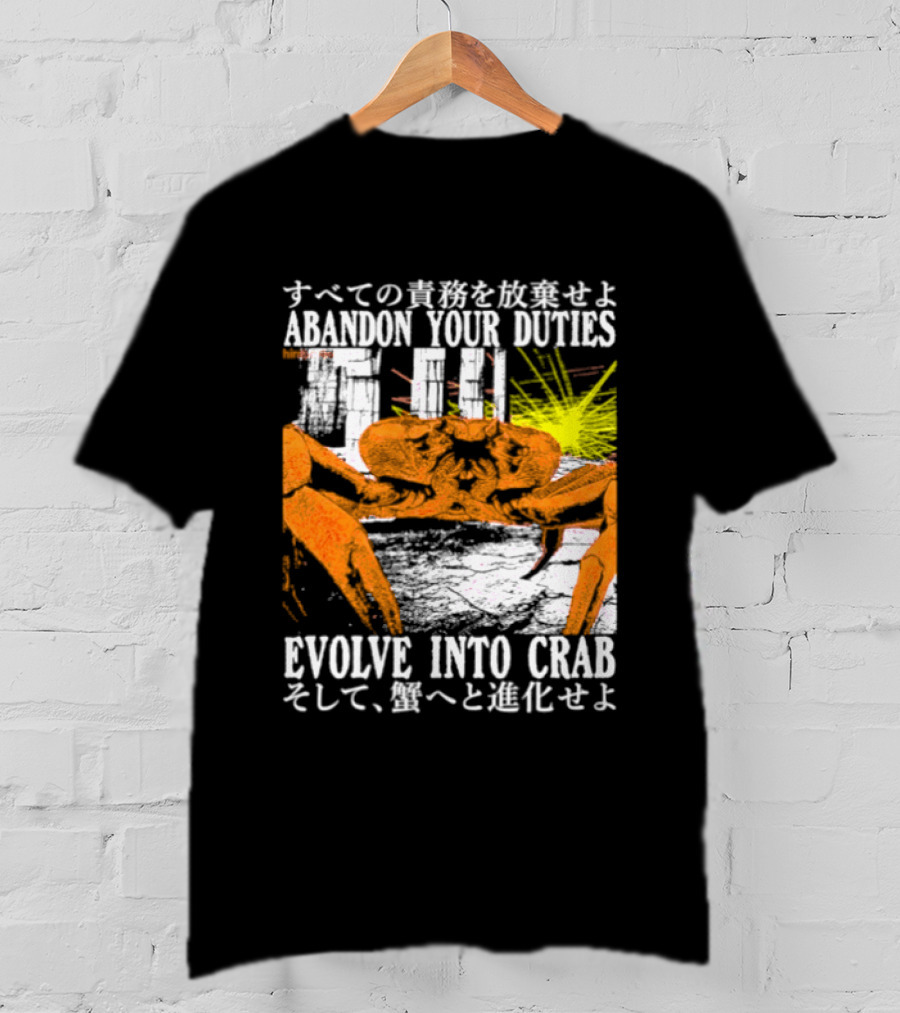 Abandon Your Duties Evolve Into Crab Carcinization T-Shirt