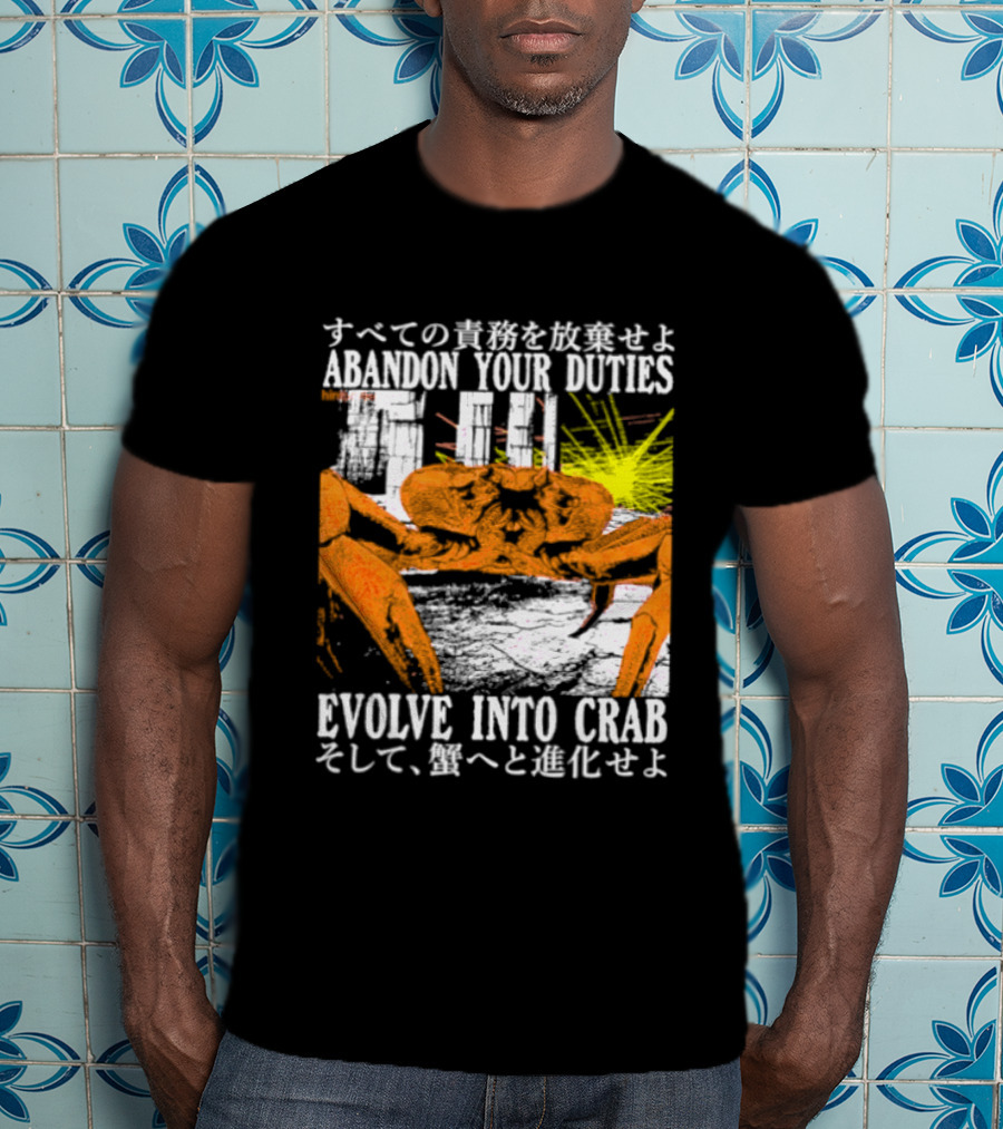 Abandon Your Duties Evolve Into Crab Carcinization T-Shirt