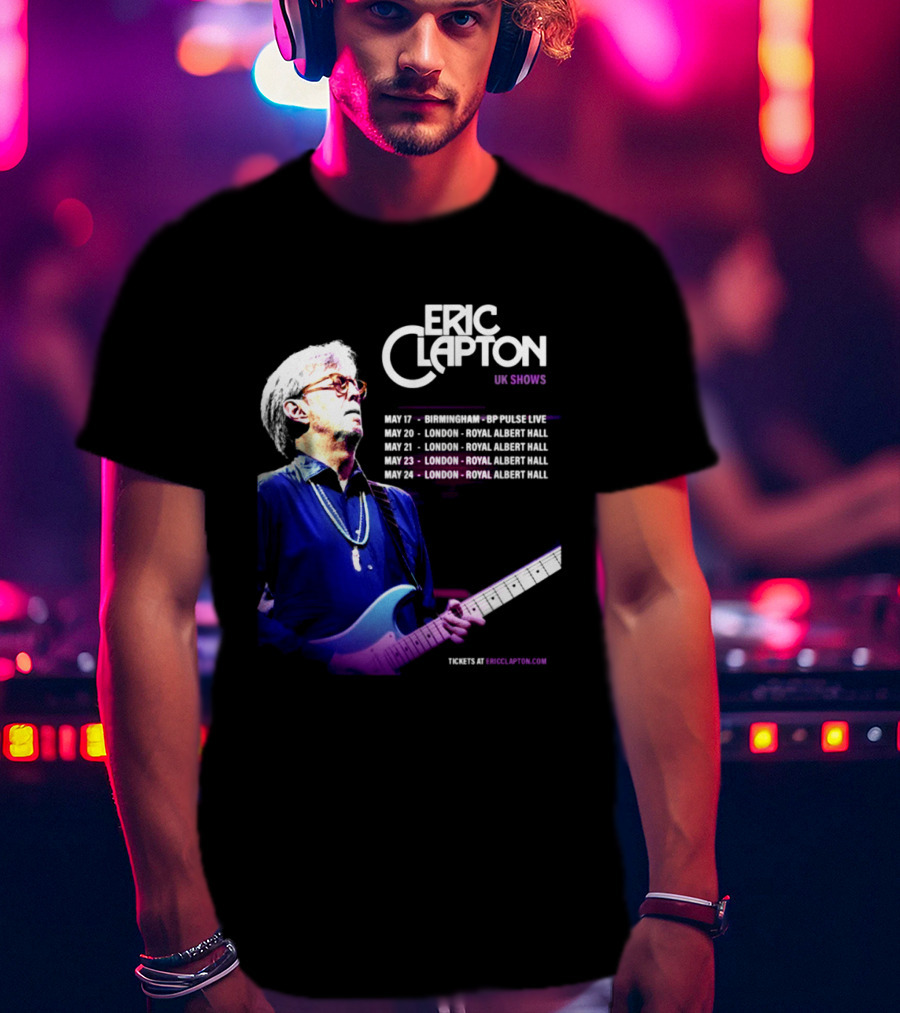 Eric Clapton UK Shows 2027 Birmingham Symphony Hall May 17 To 24 London Royal Albert Hall T-Shirt